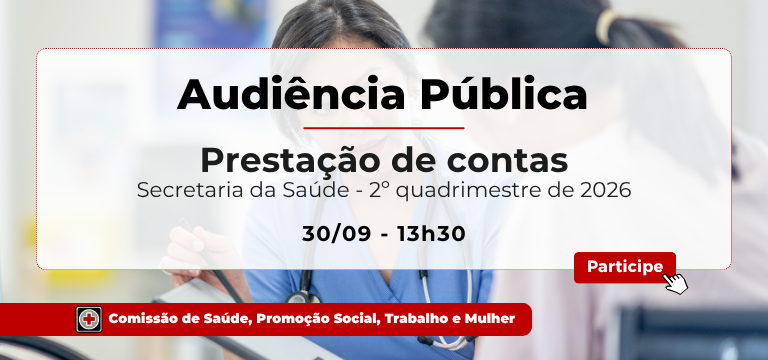 =Audiência pública: prestação de contas da Secretaria da Saúde, 2º quadrimestre de 2026, em 30/09, às 13h30